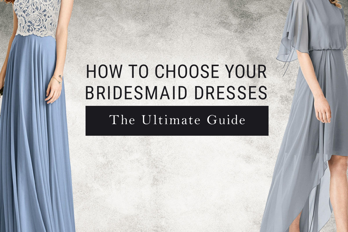 the ultimate guide to choosing bridesmaid dresses